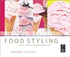 Food Styling for Photographers: A Guide to Creating Your Own Appetizing Art