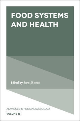 Food Systems and Health - Shostak, Sara (Editor), and Perry, Brea L (Editor)