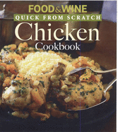 Food & Wine Quick from Scratch Chicken Cookbook