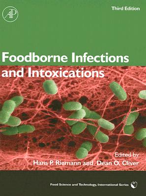 Foodborne Infections and Intoxications - Cliver, Dean O. (Volume editor), and Riemann, Hans P. (Volume editor)