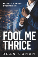 Fool Me Thrice: Money Changes Everything