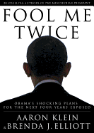 Fool Me Twice: Obama's Shocking Plans for the Next Four Years Exposed
