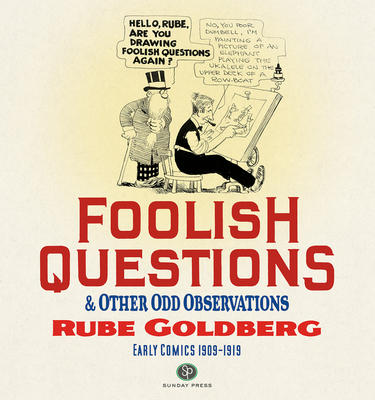 Foolish Questions & Other Odd Observations - Goldberg, Rube, and Maresca, Peter (Editor), and Tumey, Paul C (Editor)