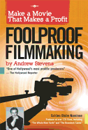 Foolproof Filmmaking: Make a Movie That Makes a Profit