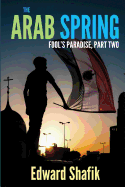 Fool's Paradise Part Two, the Arab Spring