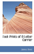 Foot-Prints of A Letter Carrier