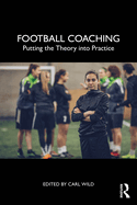 Football Coaching: Putting the Theory Into Practice