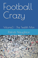 Football Crazy: Volume3 - The Twelfth Man