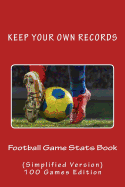 Football Game Stats Book: Keep Your Own Records (Simplified Version)