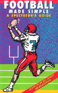 Football Made Simple: A Spectator's Guide