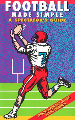 Football Made Simple: A Spectator's Guide - Ominsky, Dave, and Harari, P J