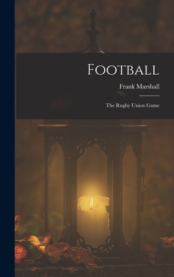 Football: The Rugby Union Game - Marshall, Frank