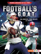 Football's G.O.A.T.: Jim Brown, Tom Brady, and More