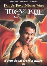For a Few More Yen They Kill