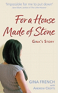 For a House Made of Stone: Gina's Story