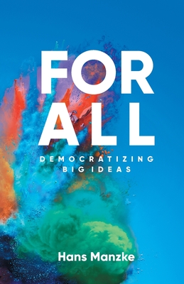 For All: Democratizing Big Ideas - Manzke, Hans