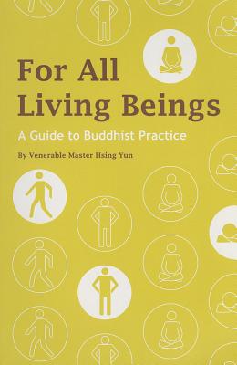 For All Living Beings: A Guide to Buddhist Practice - Yun, Hsing, Master, and Smitheram, Robert H (Translated by)