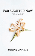 For Aught I Know