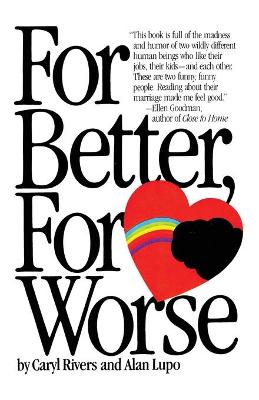 For Better for Worse - Rivers, Caryl, Professor, and Lupo, Alan, and Caryl, Rivers + Alan Lupo