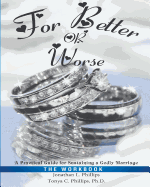 For Better or Worse: A Practical Guide for Sustaining a Godly Marriage - The Workbook