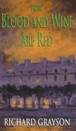 For blood and wine are red
