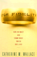 For Fidelity: How Intimacy and Commitment Enrich Our Lives