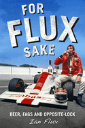 For Flux Sake: Beer, fags and opposite-lock