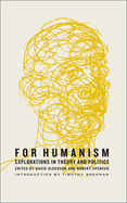 For Humanism: Explorations in Theory and Politics