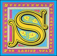 For Ladies Only - Steppenwolf