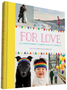 For Love: 25 Heartwarming Celebrations of Humanity