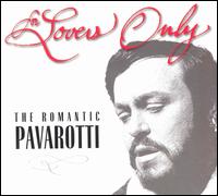 For Lovers Only: The Romantic Pavarotti (Includes Bonus CD) - Eric Garrett (baritone); Luciano Pavarotti (tenor); Nicolai Ghiaurov (baritone);...