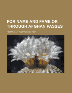 For Name and Fame or Through Afghan Passes