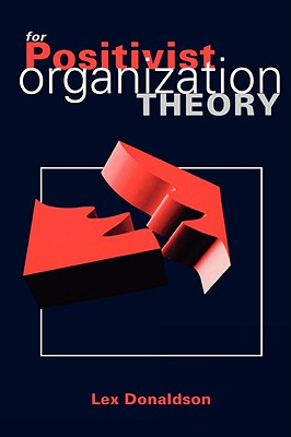 For Positivist Organization Theory - Donaldson, Lex