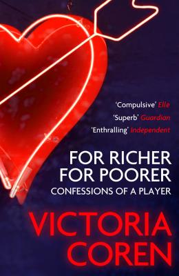 For Richer, For Poorer: Confessions of a Player - Coren, Victoria