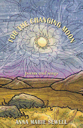 For the Changing Moon: Poems and Songs