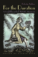 For the Duration: A Lighthearted Waaf Memoir