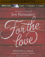 For the Love: Fighting for Grace in a World of Impossible Standards