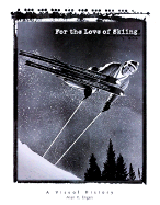 For the Love of Skiing: A Visual History