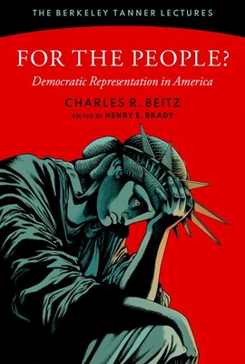 For the People?: Democratic Representation in America - Beitz, Charles R, and Brady, Henry E (Editor)
