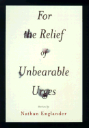 For the Relief of Unbearable Urges