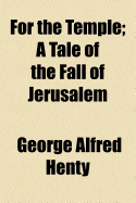 For the Temple: A Tale of the Fall of Jerusalem