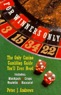 For Winners Only: The Only Casino Gambling Guide You'll Ever Need