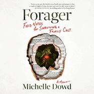 Forager: Field Notes for Surviving a Family Cult: A Memoir