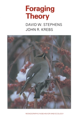 Foraging Theory - Stephens, David W, and Krebs, John R