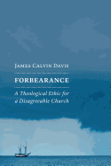 Forbearance: A Theological Ethic for a Disagreeable Church