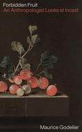 Forbidden Fruit: An Anthropologist Looks at Incest