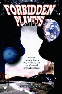 Forbidden Planets - Crowther, Peter (Editor), and Baxter, Stephen (Afterword by), and Bradbury, Ray D (Introduction by)