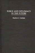 Force and Diplomacy in the Future