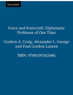 Force and Statecraft: Diplomatic Problems of Our Time