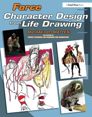 Force: Character Design from Life Drawing - Mattesi, Mike